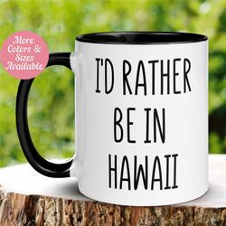 hawaii mug, travel mug, hawaiian mugs, i'd rather be in hawaii mug, vacation mug, tea coffee cup, wedding mug, anniversa