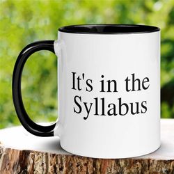 teacher mug, professor mug, teacher coffee mug, its in the syllabus, funny teacher mug, teacher gift, professor gift, un