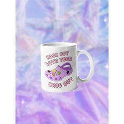 croc meme mug, funny croc gift, croc lover gift, croc shoe charms, croc shoes, crocs n' socks, croc jibbitz, girlfriend