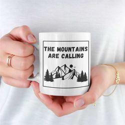 the mountains are calling mug, mug for walkers, ramblers, outdoor person, mountain climber, gift for a walker, gift for