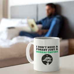 bonsai mug, funny bonsai gift mug, gift for bonsai lover, bonsai coffee mug, funny bonsai mug, unique bonsai mug, bonsai