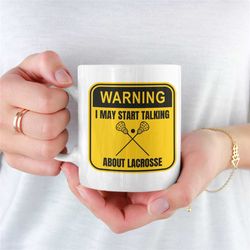 warning lacrosse mug, lacrosse mug for boyfriend, lacrosse mug for girlfriend, lacrosse, lacrosse player, lacrosse game,
