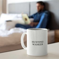 hunting wanker mug, novelty hunting mug, unique hunting mug, hunting mug for girlfriend, hunting mug for boyfriend, funn
