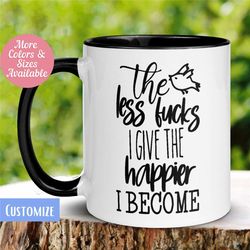motivational mug, the less fucks i give the happier i become mug, inspirational mug, tea coffee cup, gift for office cow