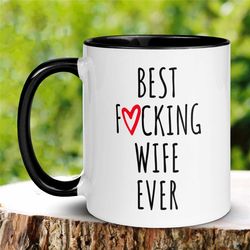 best wife ever mug, best fucking wife ever, gift for wife coffee mug, mothers day valentine's day, wife anniversary mug,