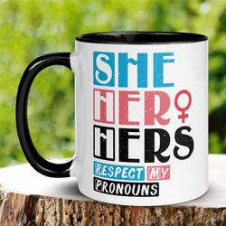 pronoun mug, 15 oz 11 oz, non binary, gay pride month, non binary mug, transgender mug, she her hers respect my pronouns