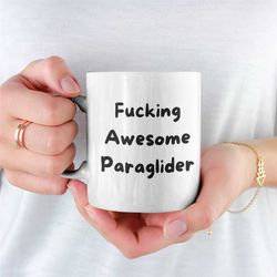 fucking awesome paraglider mug, novelty paragliding mug, unique paragliding mug, funny coffee mug, paragliding gifts mug