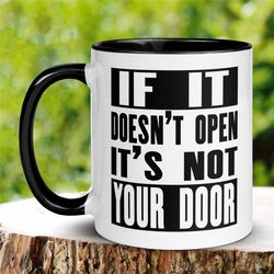 inner peace mug, if it doesn't open its not your door mug, motivational mug, yoga mug, stress mug, mental health mug, co