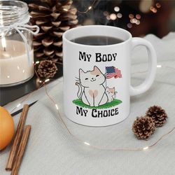 my body my choice cat ceramic mug 11oz