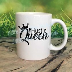 hustle queen coffee mug- coffee mug- gift- present- motivational mug- queen- boss mug- coffee cup- gift for her- hustle-