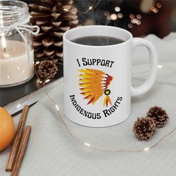 i support indigineous rights ceramic mug 11oz