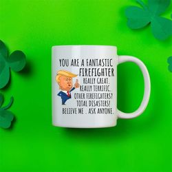 funny firefighter gift, trump mug, firefighter mug, firefighter cup, fantastic firefighter gift, firefighter appreciatio