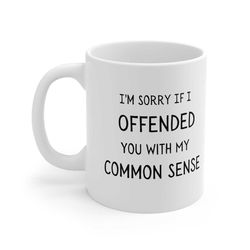 i'm sorry if i offended you with my common sense mug common sense funny mug sarcastic coworker mug sarcastic mug witty m