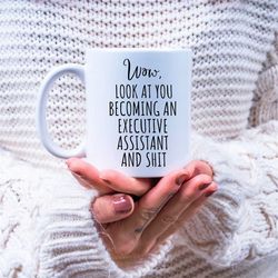 wow, look at you becoming an executive assistant and shit - executive assistant gift, gift for executive assistant, new