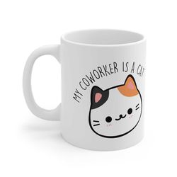 coworker is a cat mug, introvert mug, cat owner mug, pet cat mug, cat gifts, pet cat rescue mug, work from home cat coff