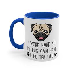 pug mug i work hard so my pug can have a better life pug birthday christmas pet present