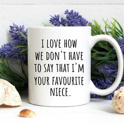 favorite niece mug - family mug, best niece ever mug, funny mug, for aunt mug, coffee mug, gift ideas, gift for uncle, f
