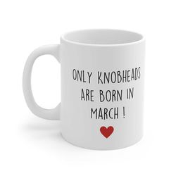 march birthday mug only knobheads are born in march funny novelty cup boyfriend girlfriend valentines funny gift ceramic