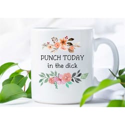 punch today, coffee mug, in the face, coffee cup, mug, funny mug, motivational mug, coffee, funny coffee mug, gift for h
