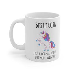besticorn mug unicorn like a normal bestie best friend, but more awesome , bestie mug