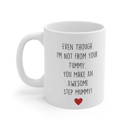 step mummy mug even though i'm not from your tummy, you make an awesome step mummy perfect present gift