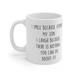 son mug i smile because you're my son i laugh because there is nothing you can do about it present gift