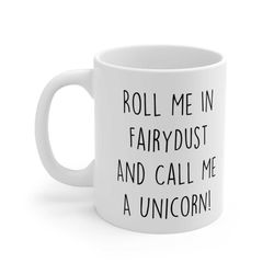 unicorn mug roll me in fairy dust and call me a unicorn mug cup gift friend birthday present daughter