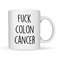 colon cancer awareness, colon cancer gift, colon cancer mug, colon cancer coffee mug, colon cancer patient, colon cancer