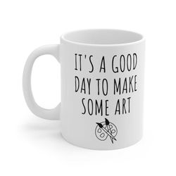 it's a good day to make some art mug, artist mug, gift for artist, funny artist gifts, painting mug, painter gift, makeu