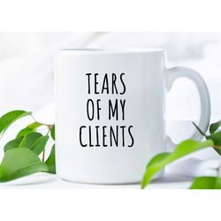 client gifts, personal trainer gifts, lawyer mug, client thank you, tax preparer gifts, life coach gifts, tears of my cl
