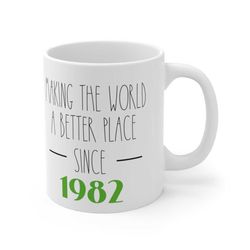 40th birthday mug | making the world a better place since 1982 | happy 40th birthday |40s| 40 | 40th | 40th birthday gif