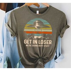 get in loser we&39re doing butt stuff alien