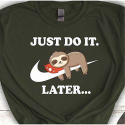 just do it later sloth t-shirt, lazy sloth