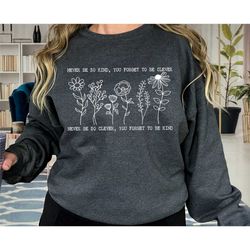 floral quotes shirt, never be so clever you