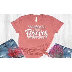 school's out forever teacher retirement shirt, teacher shirt,