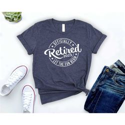 retired 2023 shirt, officially retired, retirement party shirt,
