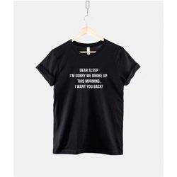 sleeping t-shirt - dear sleep, i'm sorry we