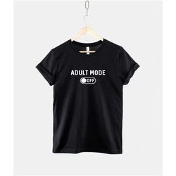 adult mode off t-shirt - lazy student tshirt