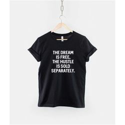 the dream is free the hustle is sold