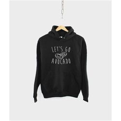 let's go avocado hoodie - vegan vegetarian foodie