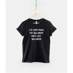 halloween t-shirt - i've been ready for halloween