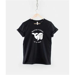 having a whale of a time t shirt