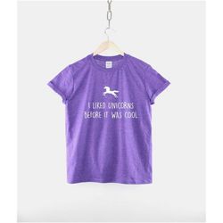 kids unicorn t-shirt - i liked unicorns before