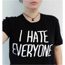 i hate everyone - goth t-shirt - antisocial