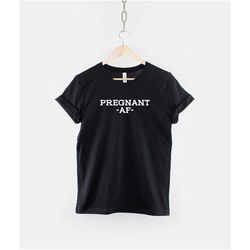 pregnant af tshirt - pregnancy reveal t shirt