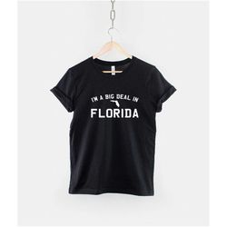 i'm a big deal in florida t shirt