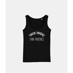 thick thighs thin patience - sassy tank top
