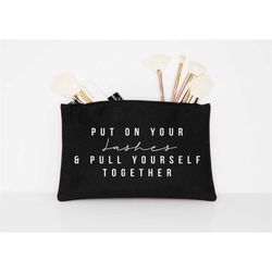 put on your lashes and pull yourself together