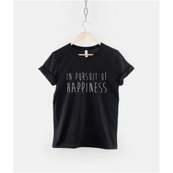 in pursuit of happiness t-shirt - adventure happiness
