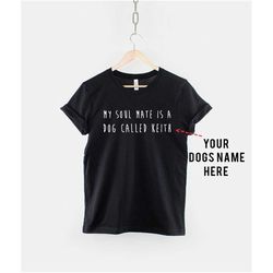 my soulmate is a dog called - custom